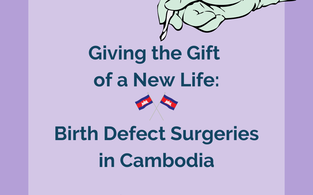 Giving the Gift of a New Life: Birth Defect Surgeries in Cambodia